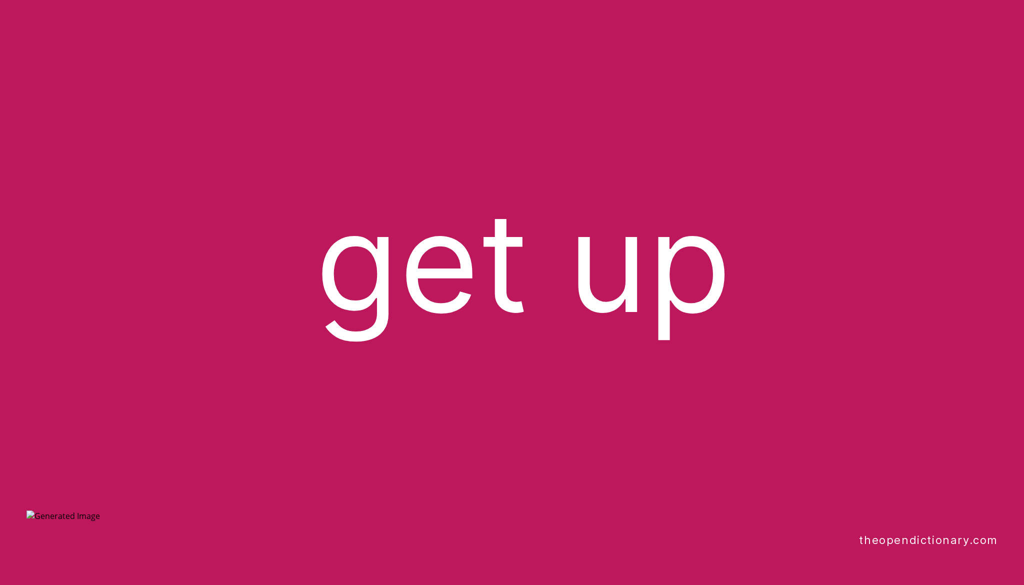 GET UP Phrasal Verb GET UP Definition Meaning And Example